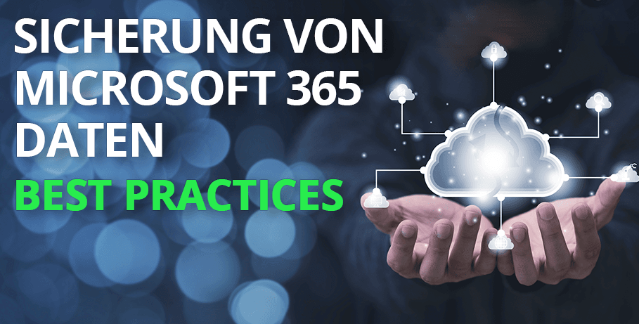 Best Practices für die Sicherung von Microsoft 365 Daten